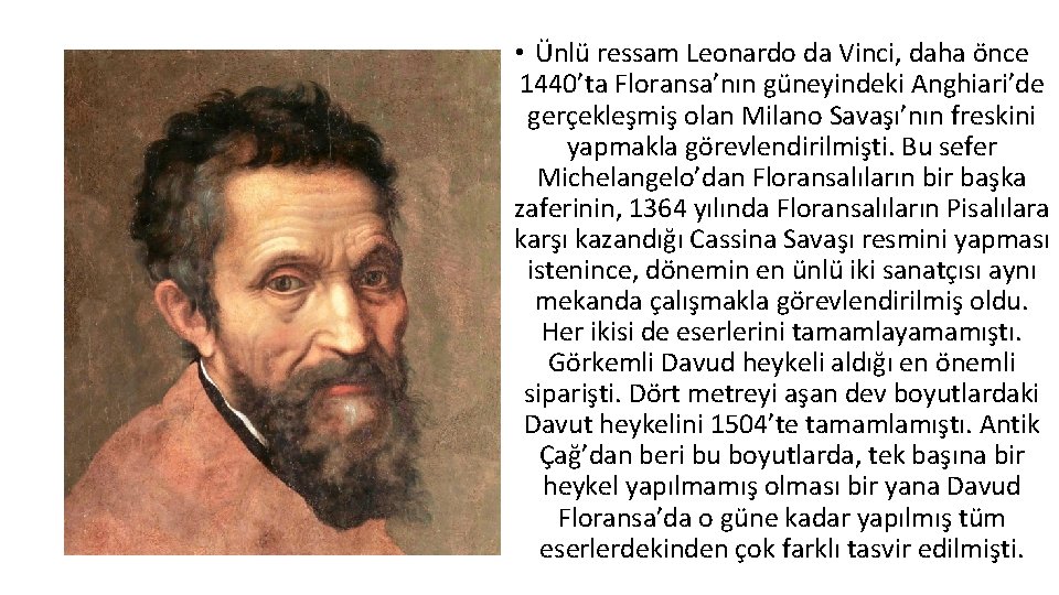  • Ünlü ressam Leonardo da Vinci, daha önce 1440’ta Floransa’nın güneyindeki Anghiari’de gerçekleşmiş
