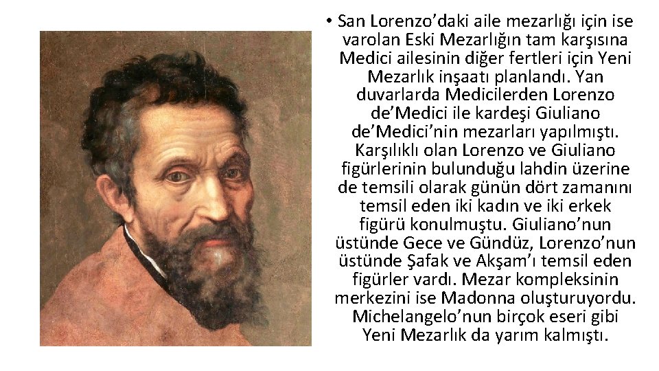  • San Lorenzo’daki aile mezarlığı için ise varolan Eski Mezarlığın tam karşısına Medici