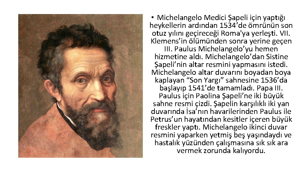  • Michelangelo Medici Şapeli için yaptığı heykellerin ardından 1534’de ömrünün son otuz yılını