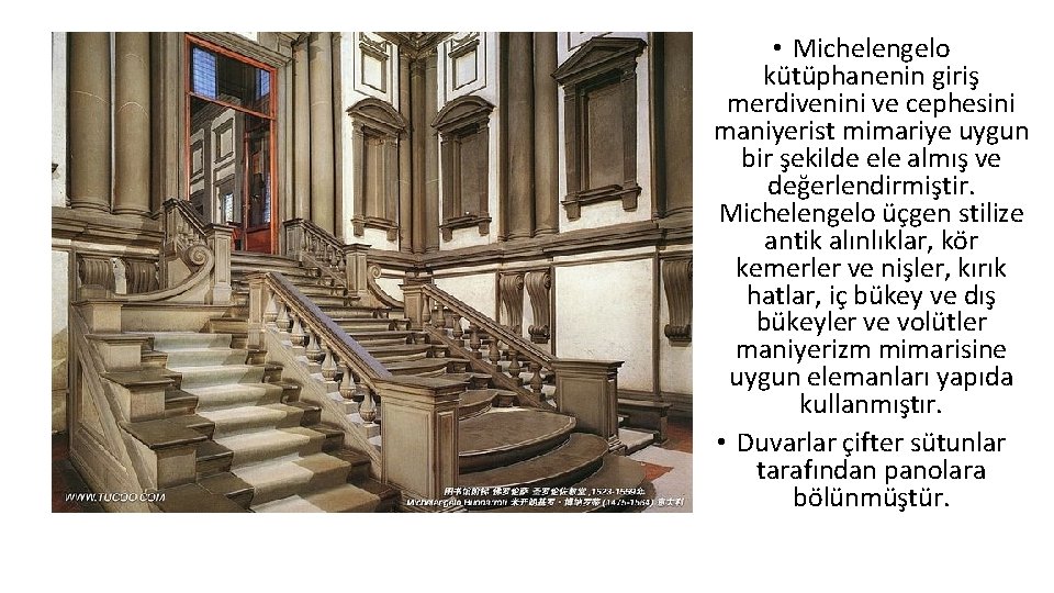  • Michelengelo kütüphanenin giriş merdivenini ve cephesini maniyerist mimariye uygun bir şekilde ele