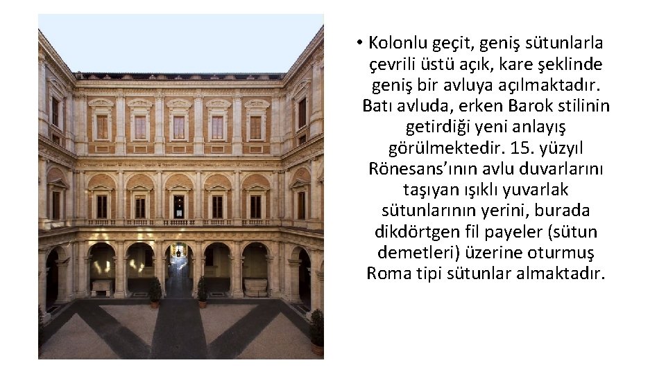  • Kolonlu geçit, geniş sütunlarla çevrili üstü açık, kare şeklinde geniş bir avluya