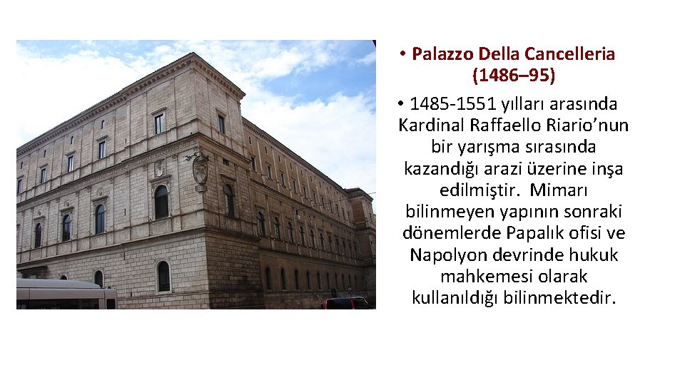  • Palazzo Della Cancelleria (1486– 95) • 1485 -1551 yılları arasında Kardinal Raffaello
