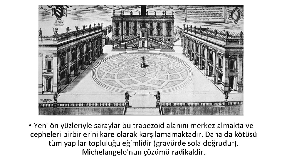  • Yeni ön yüzleriyle saraylar bu trapezoid alanını merkez almakta ve cepheleri birbirlerini