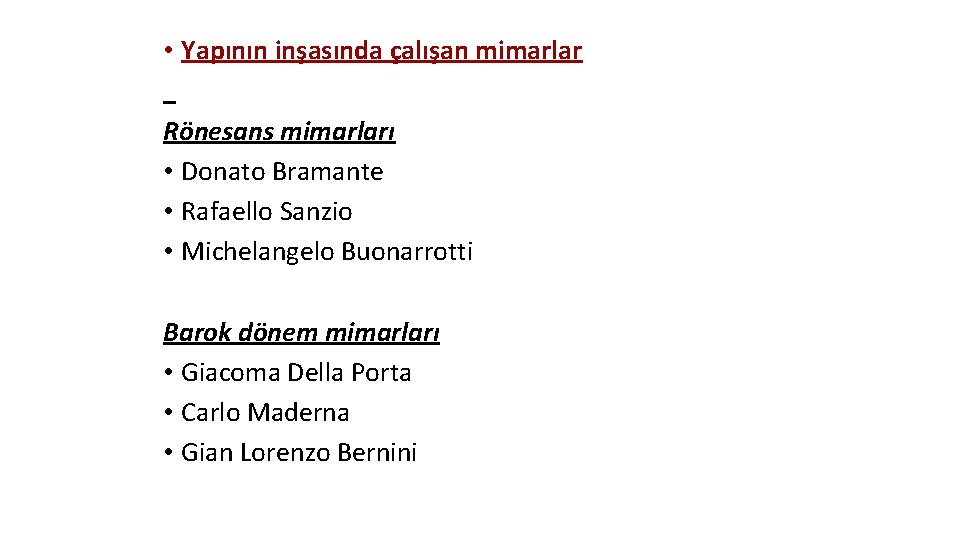  • Yapının inşasında çalışan mimarlar Rönesans mimarları • Donato Bramante • Rafaello Sanzio