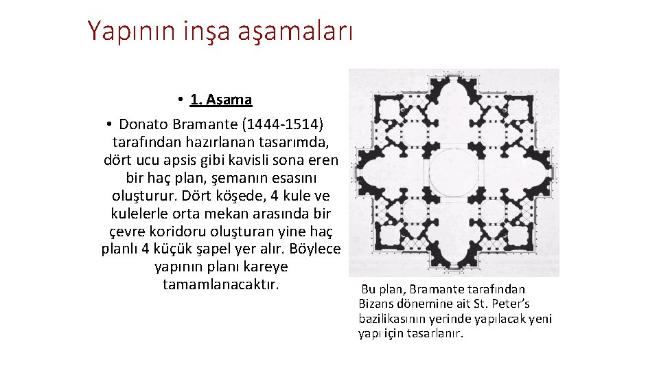 Yapının inşa aşamaları • 1. Aşama • Donato Bramante (1444 -1514) tarafından hazırlanan tasarımda,