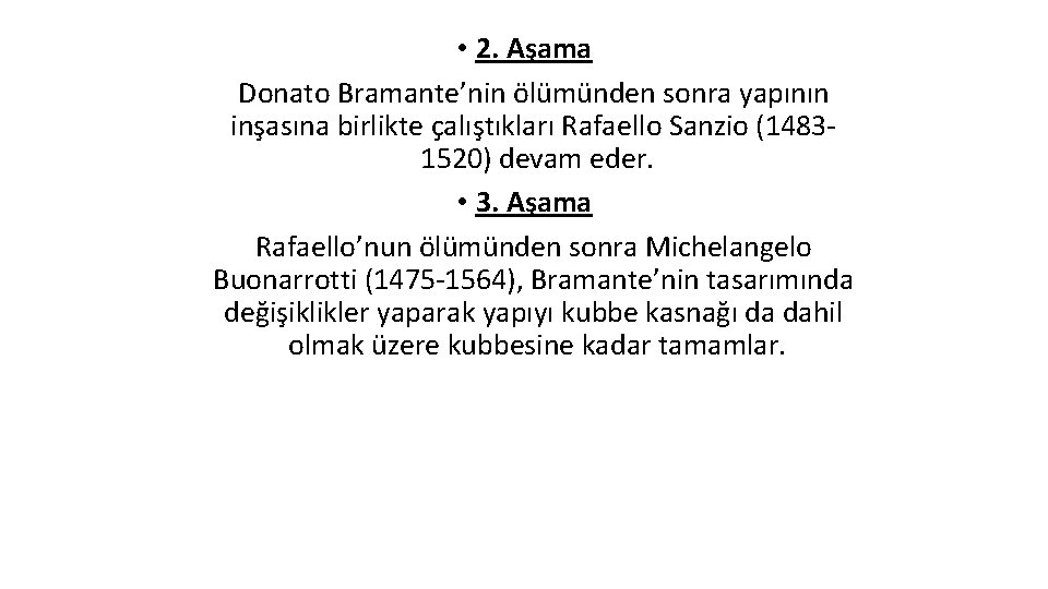 • 2. Aşama Donato Bramante’nin ölümünden sonra yapının inşasına birlikte çalıştıkları Rafaello Sanzio