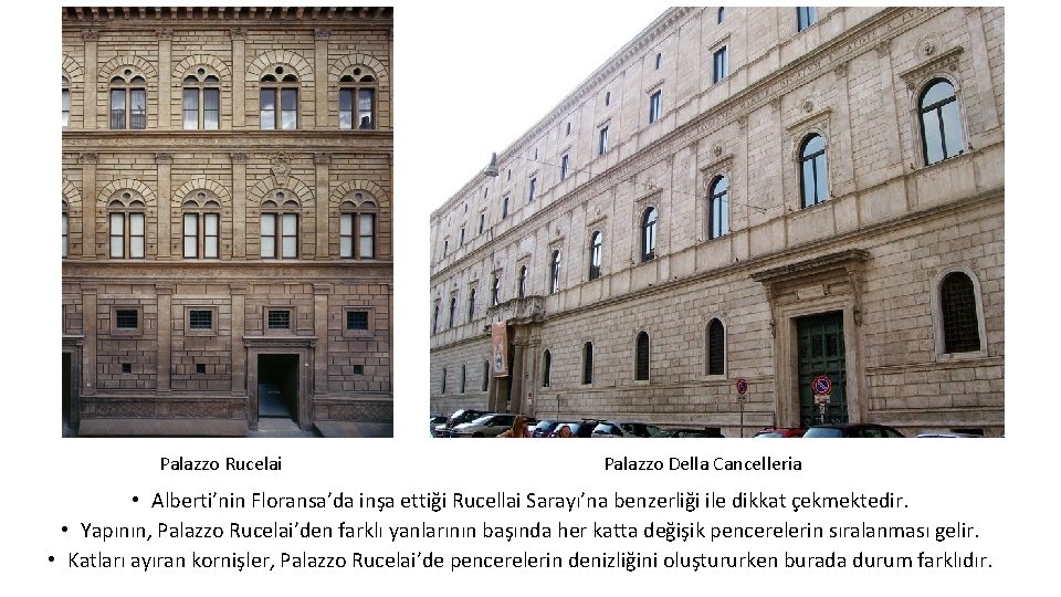 Palazzo Rucelai Palazzo Della Cancelleria • Alberti’nin Floransa’da inşa ettiği Rucellai Sarayı’na benzerliği ile