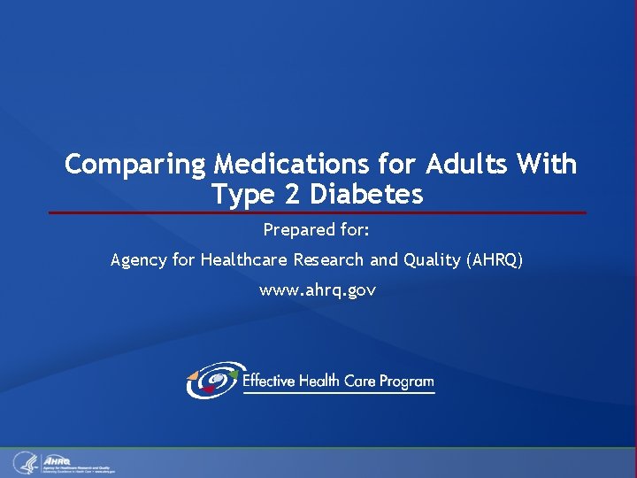 Comparing Medications for Adults With Type 2 Diabetes Prepared for: Agency for Healthcare Research