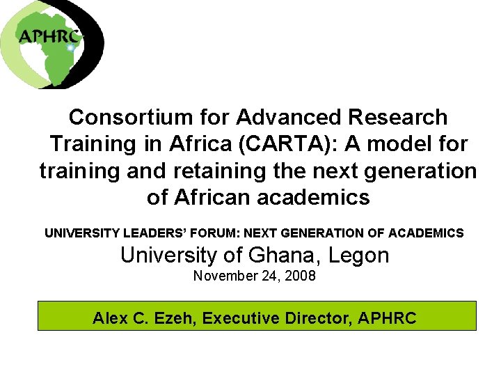 Consortium for Advanced Research Training in Africa (CARTA): A model for training and retaining Consortium for Advanced Research Training in Africa (CARTA): A model for training and retaining
