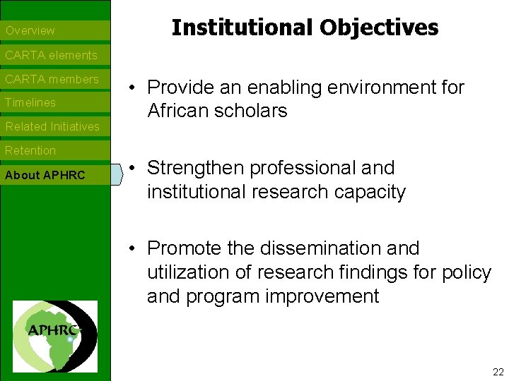 Overview Institutional Objectives CARTA elements CARTA members Timelines Related Initiatives Retention About APHRC •