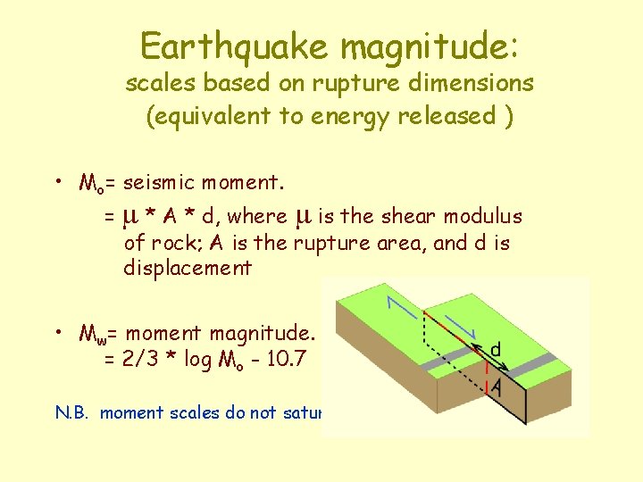 Earthquake magnitude: scales based on rupture dimensions (equivalent to energy released ) • Mo=