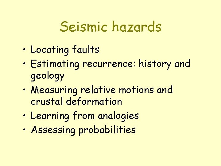 Seismic hazards • Locating faults • Estimating recurrence: history and geology • Measuring relative