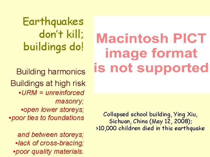 Earthquakes don’t kill; buildings do! Building harmonics Buildings at high risk • URM =