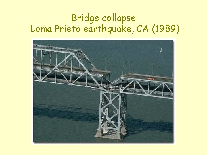 Bridge collapse Loma Prieta earthquake, CA (1989) 