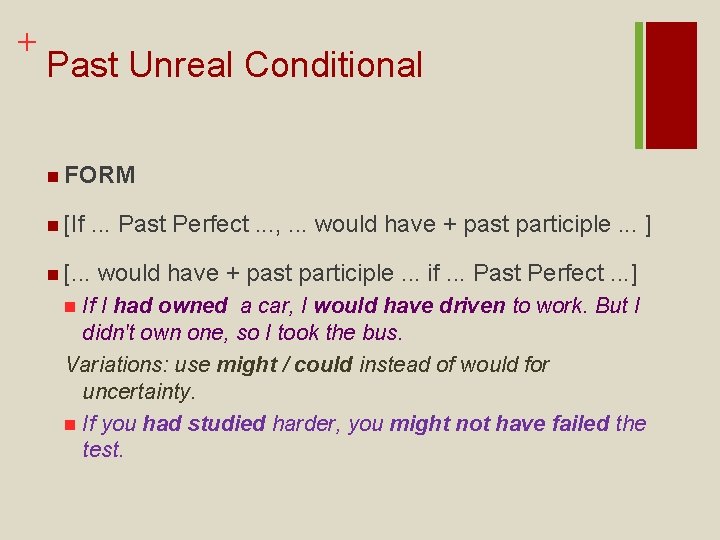 + Past Unreal Conditional n FORM n [If . . . Past Perfect. .