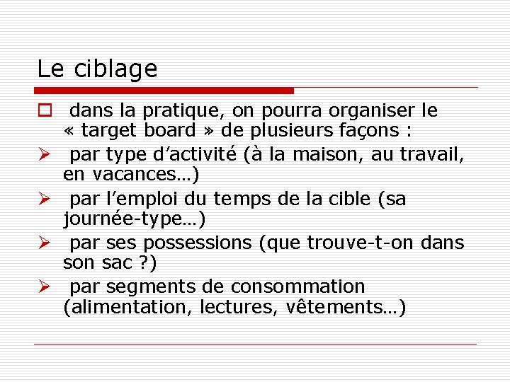 Le ciblage o dans la pratique, on pourra organiser le « target board »