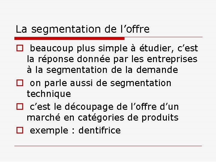 La segmentation de l’offre o beaucoup plus simple à étudier, c’est la réponse donnée