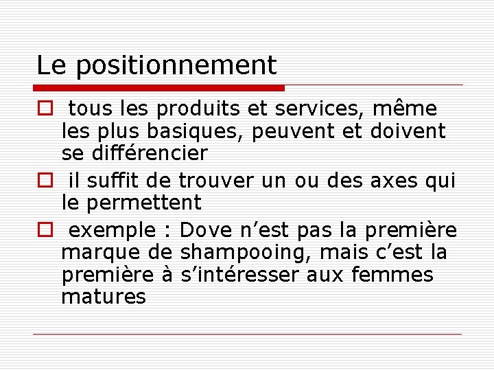 Le positionnement o tous les produits et services, même les plus basiques, peuvent et