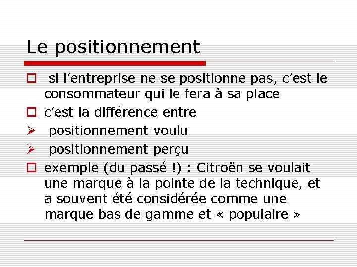 Le positionnement o si l’entreprise ne se positionne pas, c’est le consommateur qui le