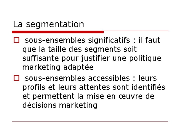 La segmentation o sous-ensembles significatifs : il faut que la taille des segments soit