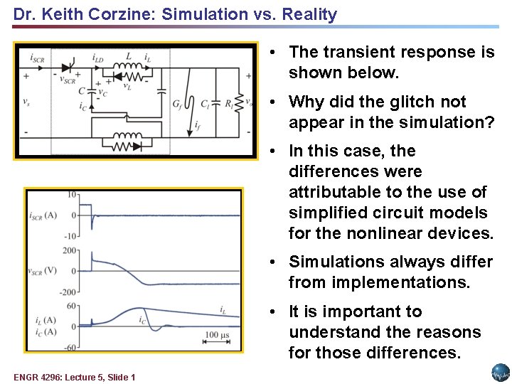 Dr. Keith Corzine: Simulation vs. Reality • The transient response is shown below. • Dr. Keith Corzine: Simulation vs. Reality • The transient response is shown below. •