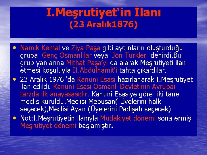 I. Meşrutiyet'in İlanı (23 Aralık 1876) • Namık Kemal ve Ziya Paşa gibi aydınların