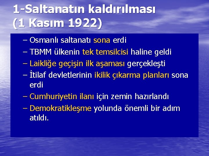 1 -Saltanatın kaldırılması (1 Kasım 1922) – Osmanlı saltanatı sona erdi – TBMM ülkenin