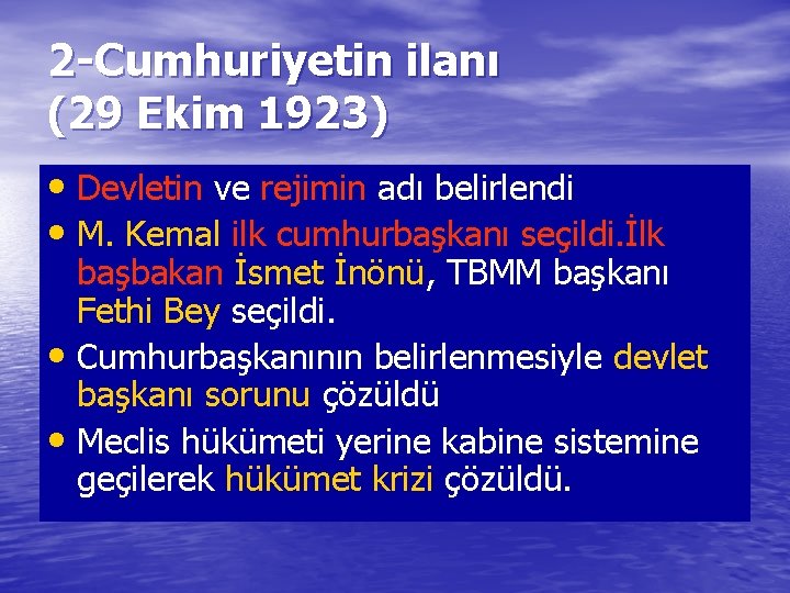 2 -Cumhuriyetin ilanı (29 Ekim 1923) • Devletin ve rejimin adı belirlendi • M.