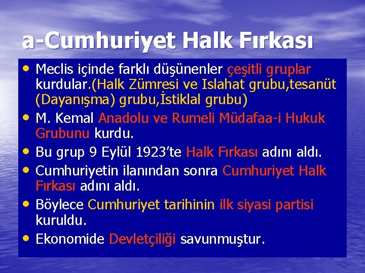 a-Cumhuriyet Halk Fırkası • Meclis içinde farklı düşünenler çeşitli gruplar • • • kurdular.