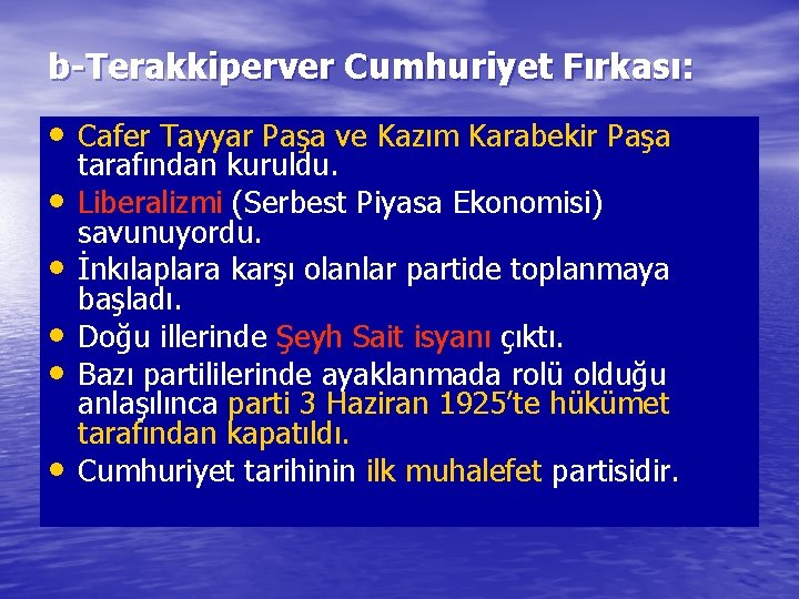 b-Terakkiperver Cumhuriyet Fırkası: • Cafer Tayyar Paşa ve Kazım Karabekir Paşa • • •