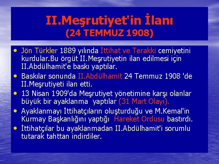 II. Meşrutiyet'in İlanı (24 TEMMUZ 1908) • Jön Türkler 1889 yılında İttihat ve Terakki