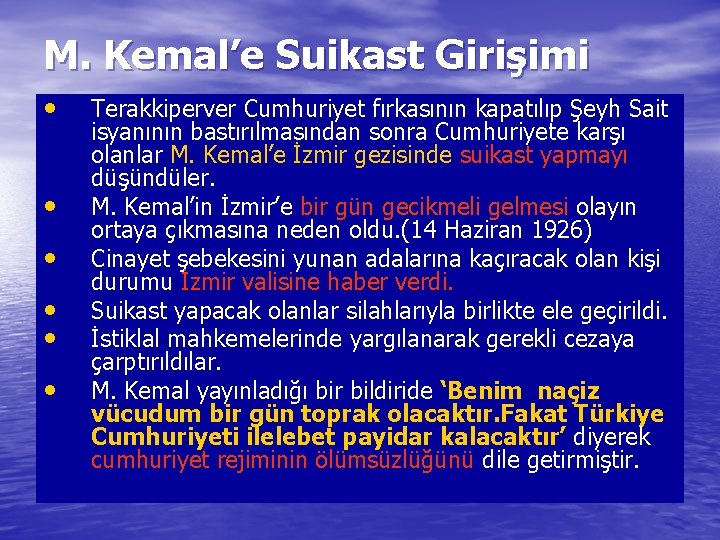 M. Kemal’e Suikast Girişimi • • • Terakkiperver Cumhuriyet fırkasının kapatılıp Şeyh Sait isyanının
