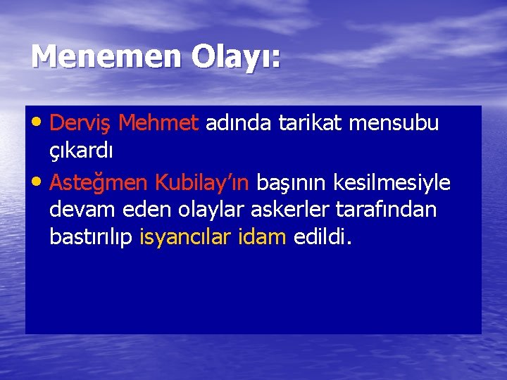 Menemen Olayı: • Derviş Mehmet adında tarikat mensubu çıkardı • Asteğmen Kubilay’ın başının kesilmesiyle