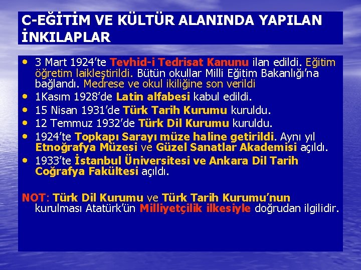 C-EĞİTİM VE KÜLTÜR ALANINDA YAPILAN İNKILAPLAR • 3 Mart 1924’te Tevhid-i Tedrisat Kanunu ilan