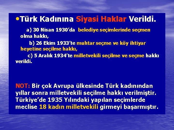  • Türk Kadınına Siyasi Haklar Verildi. a) 30 Nisan 1930’da belediye seçimlerinde seçmen