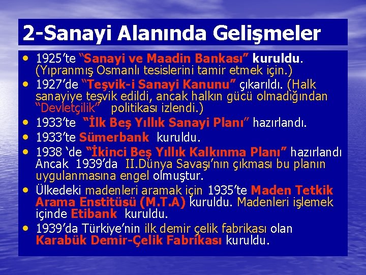 2 -Sanayi Alanında Gelişmeler • 1925’te “Sanayi ve Maadin Bankası” kuruldu. • • •