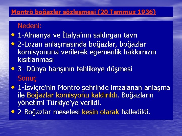 Montrö boğazlar sözleşmesi (20 Temmuz 1936) • • • Nedeni: 1 -Almanya ve İtalya’nın