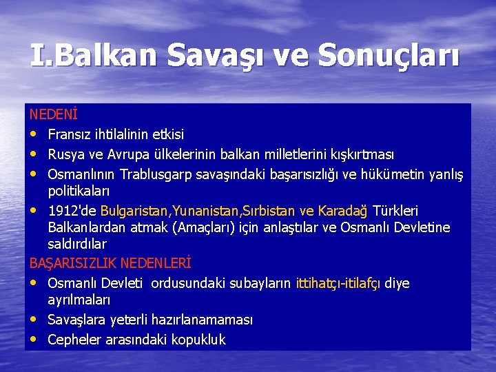 I. Balkan Savaşı ve Sonuçları NEDENİ • Fransız ihtilalinin etkisi • Rusya ve Avrupa