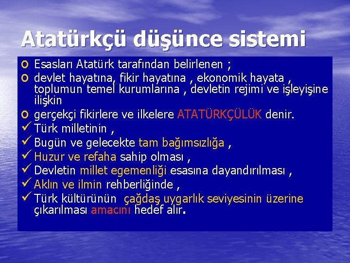 Atatürkçü düşünce sistemi o Esasları Atatürk tarafından belirlenen ; o devlet hayatına, fikir hayatına