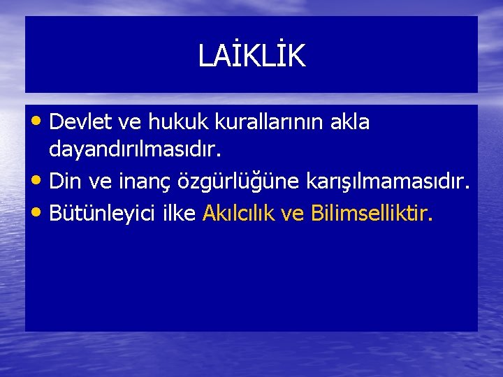 LAİKLİK • Devlet ve hukuk kurallarının akla dayandırılmasıdır. • Din ve inanç özgürlüğüne karışılmamasıdır.