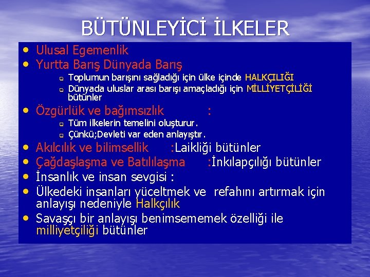 BÜTÜNLEYİCİ İLKELER • Ulusal Egemenlik • Yurtta Barış Dünyada Barış q q Toplumun barışını