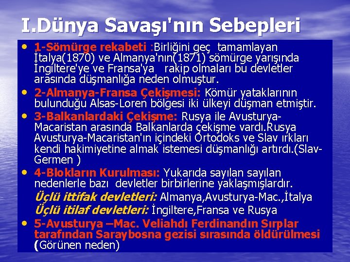 I. Dünya Savaşı'nın Sebepleri • 1 -Sömürge rekabeti : Birliğini geç tamamlayan • •