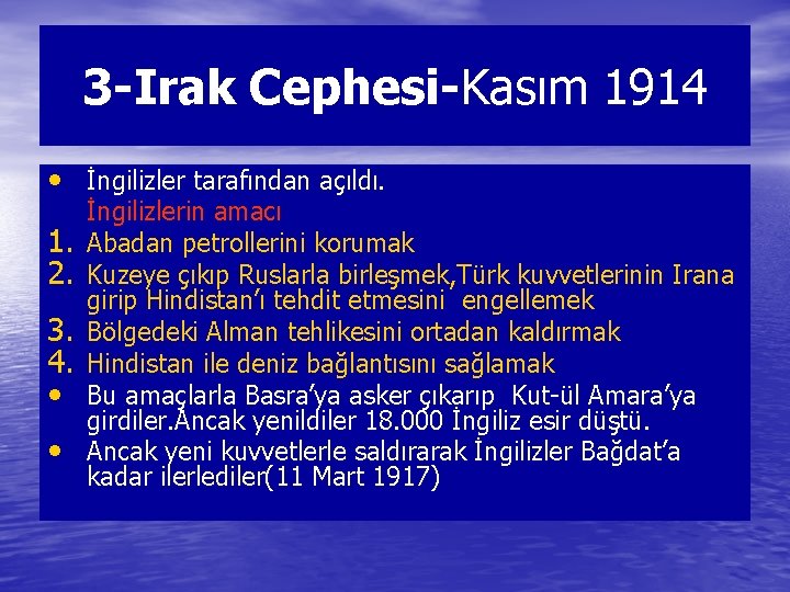 3 -Irak Cephesi-Kasım 1914 • İngilizler tarafından açıldı. 1. 2. 3. 4. • •