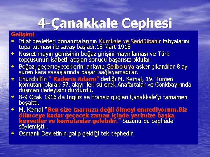 4 -Çanakkale Cephesi Gelişimi • İtilaf devletleri donanmalarının Kumkale ve Seddülbahir tabyalarını topa tutması