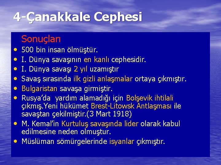 4 -Çanakkale Cephesi • • Sonuçları 500 bin insan ölmüştür. I. Dünya savaşının en