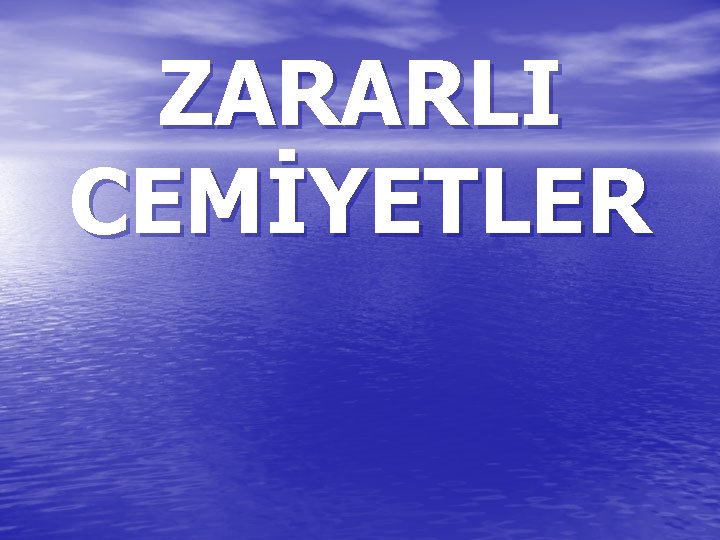 ZARARLI CEMİYETLER 