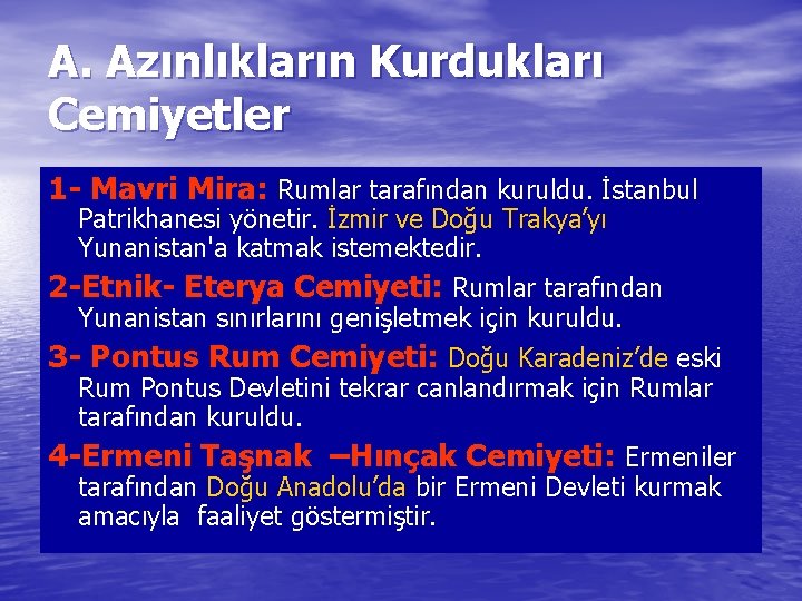 A. Azınlıkların Kurdukları Cemiyetler 1 - Mavri Mira: Rumlar tarafından kuruldu. İstanbul Patrikhanesi yönetir.