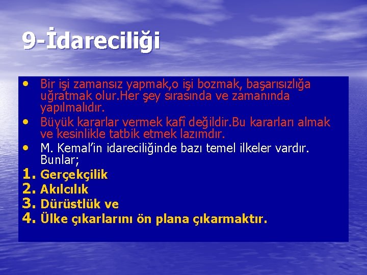 9 -İdareciliği • Bir işi zamansız yapmak, o işi bozmak, başarısızlığa uğratmak olur. Her