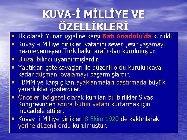  • • KUVA-İ MİLLİYE VE ÖZELLİKLERİ İlk olarak Yunan işgaline karşı Batı Anadolu’da