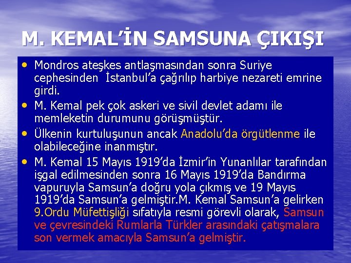 M. KEMAL’İN SAMSUNA ÇIKIŞI • Mondros ateşkes antlaşmasından sonra Suriye • • • cephesinden